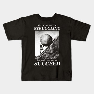 You may see me struggling Motivational quote Kids T-Shirt